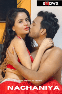 Download [18+] Nachaniya (2023) Showx Hindi Hot Short Film